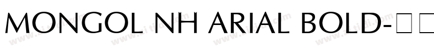 Mongol NH Arial Bold字体转换